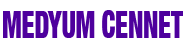 Medyum Cennet Medyum Cennet